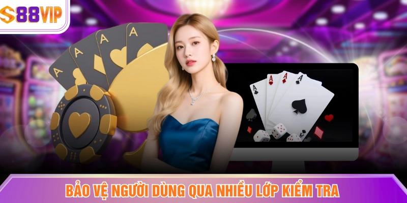 Bảo vệ người dùng qua nhiều lớp kiểm tra