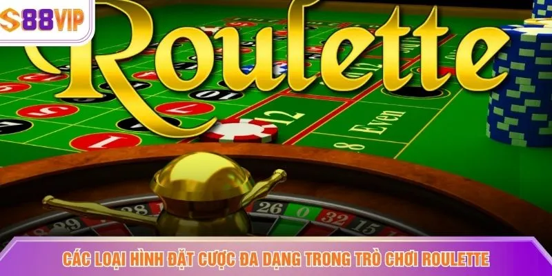 Các loại hình đặt cược đa dạng trong trò chơi Roulette