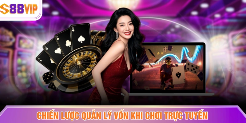 Chiến lược quản lý vốn khi chơi trực tuyến