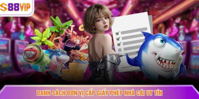 Danh sách đơn vị cấp giấy phép nhà cái uy tín