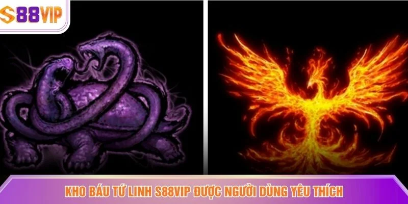 Kho báu tứ linh S88VIP được người dùng yêu thích