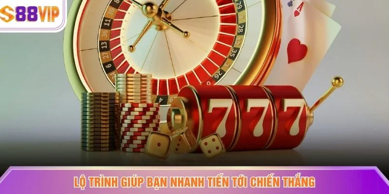Lộ trình giúp bạn nhanh tiến tới chiến thắng