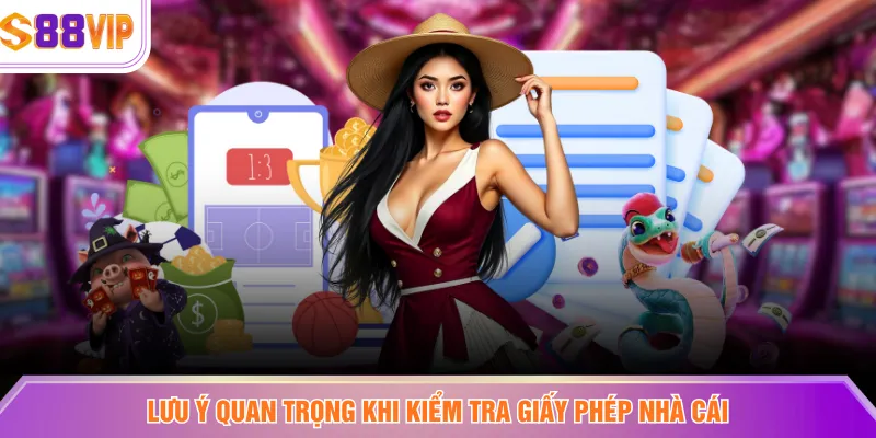 Lưu ý quan trọng khi kiểm tra giấy phép nhà cái