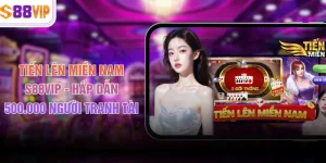 Tiến Lên Miền Nam S88VIP - Hấp Dẫn 500.000 Người Tranh Tài