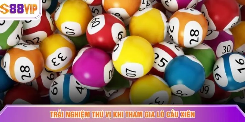 Trải nghiệm thú vị khi tham gia lô cầu xiên